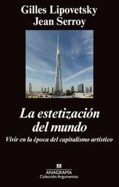 La estetización del mundo : vivir en la época del capitalismo artístico