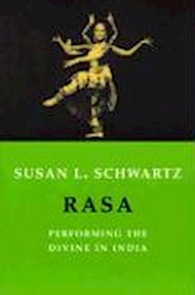 Schwartz, S: Rasa - Performing the Divine in India