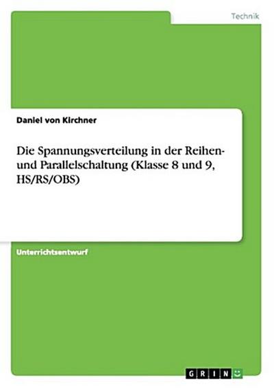 Die Spannungsverteilung in der Reihen- und Parallelschaltung (Klasse 8 und 9, HS/RS/OBS)