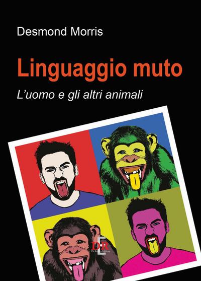 Morris, D: Linguaggio muto. L’uomo e gli altri animali