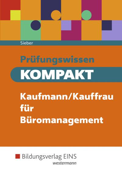 Prüfungswissen kompakt: Kaufmann/Kauffrau für Büromanagement: Schülerband: Kaufmann/Kauffrau für Büromanagement / Prüfungsvorbereitung