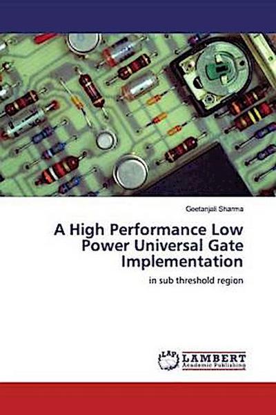 A High Performance Low Power Universal Gate Implementation