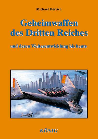Geheimwaffen des Dritten Reiches und deren Weiterentwicklung bis heute