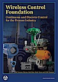 Wireless Control Foundation: Continuous and Discrete Control for the Process Industry
