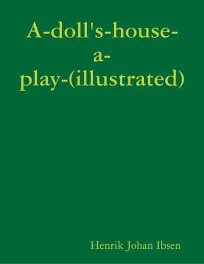 A-doll’s-house-a-play-(illustrated)