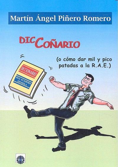 Diccoñario : o cómo dar mil y pico patadas a la R.A.E.