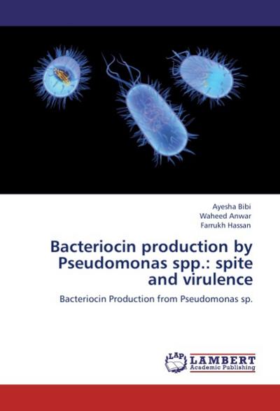 Bacteriocin production by Pseudomonas spp.: spite and virulence