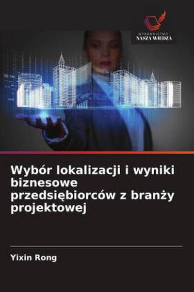 Wybór lokalizacji i wyniki biznesowe przedsi¿biorców z bran¿y projektowej