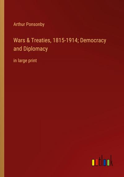 Wars & Treaties, 1815-1914; Democracy and Diplomacy