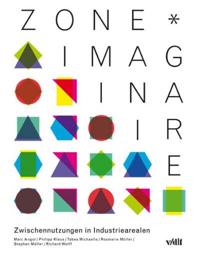 zone-imaginaire - Zwischennutzungen in Industriearealen