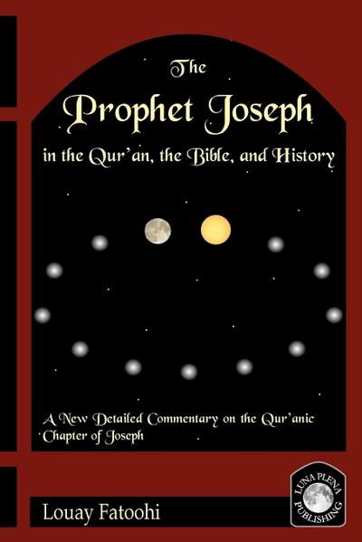 The Prophet Joseph in the Qur’an, the Bible, and History