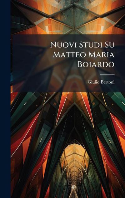 Nuovi Studi Su Matteo Maria Boiardo