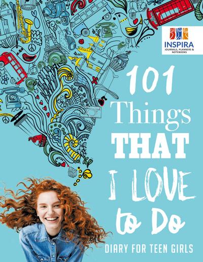 101 Things That I Love to Do | Diary for Teen Girls