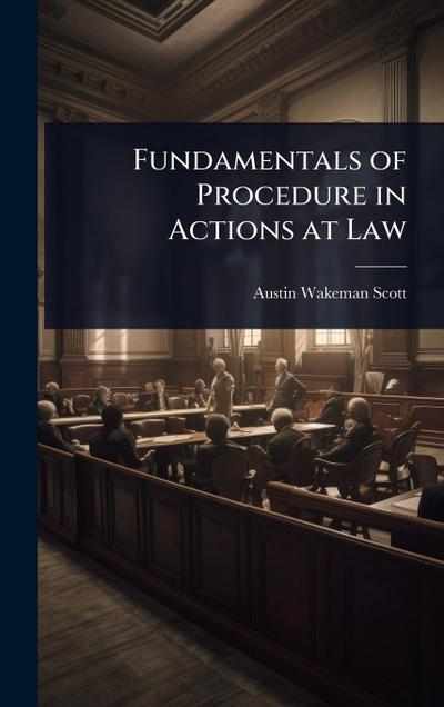 Fundamentals of Procedure in Actions at Law