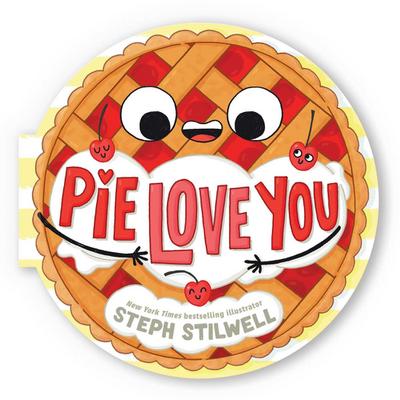 Pie Love You (a Shaped Novelty Board Book for Toddlers)