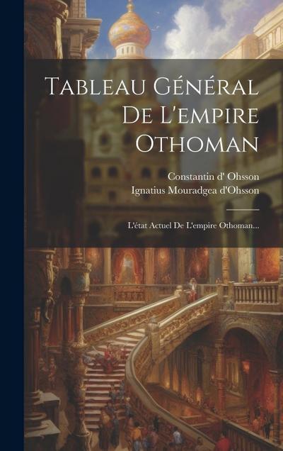 Tableau Général De L’empire Othoman: L’état Actuel De L’empire Othoman...