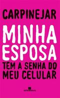 Minha esposa tem a senha do meu celular