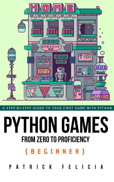 Python Games from Zero to Proficiency (Beginner)