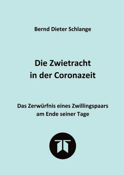 Die Zwietracht in der Coronazeit. Roman über die Konflikte der Coronazeit und die Möglichkeiten der Versöhnung