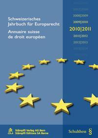 Schweizerisches Jahrbuch für Europarecht 2010/2011 / Annuaire suisse de droit européen 2010/2011