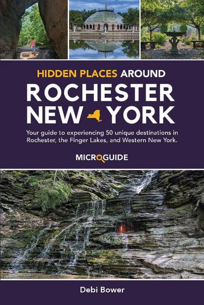 Hidden Places Around Rochester, New York