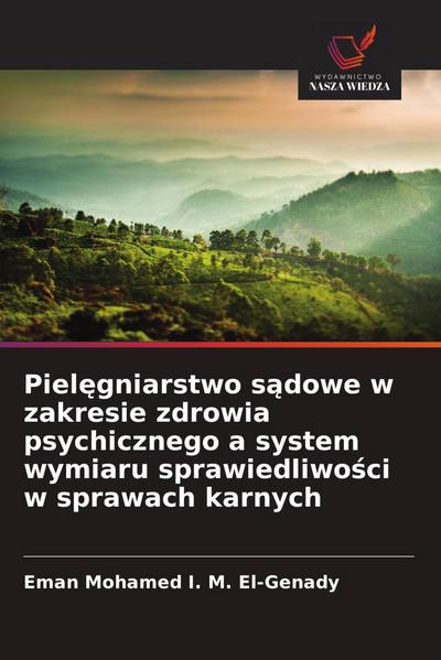 Piel¿gniarstwo s¿dowe w zakresie zdrowia psychicznego a system wymiaru sprawiedliwo¿ci w sprawach karnych