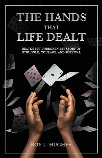 The Hands That Life Dealt, Beaten but Unbroken