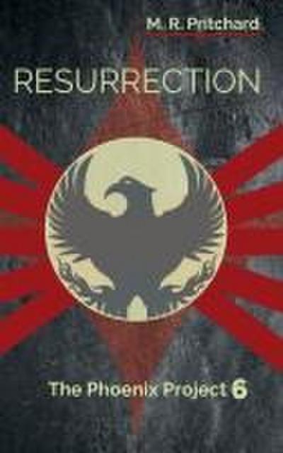 Pritchard, M: Resurrection (The Phoenix Project Book Six)