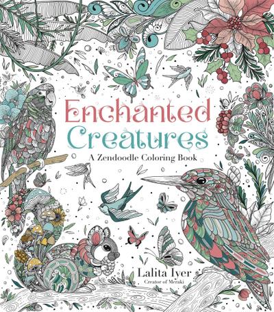 Enchanted Creatures: A Zendoodle Coloring Book