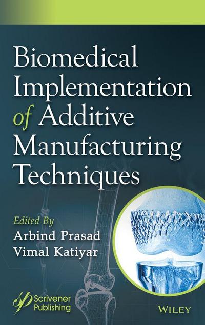 Biomedical Implementation of Additive Manufacturing Techniques