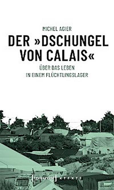 Der »Dschungel von Calais«