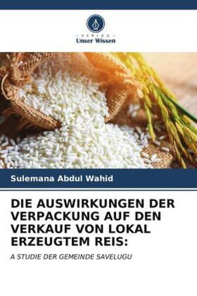 DIE AUSWIRKUNGEN DER VERPACKUNG AUF DEN VERKAUF VON LOKAL ERZEUGTEM REIS: