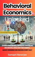 Behavioral Economics Unlocked