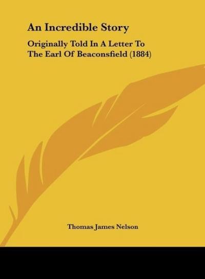 An Incredible Story - Thomas James Nelson