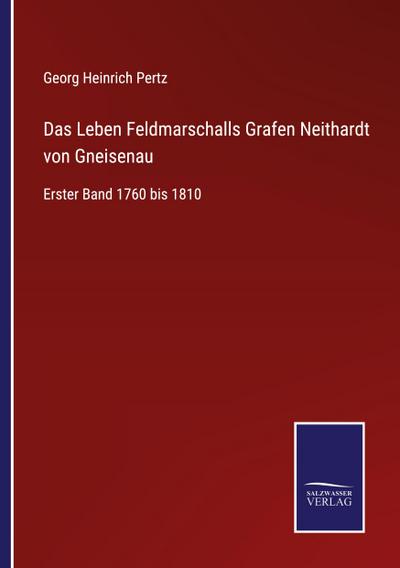 Das Leben Feldmarschalls Grafen Neithardt von Gneisenau