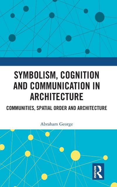 Symbolism, Cognition and Communication in Architecture