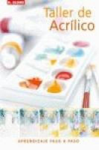 Taller de acrílico : aprendizaje paso a paso