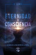 Eternidad y Consciencia: El Enigma de la vida después de la muerte