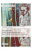 Georg Büchner - Dichter, Denker, Revolutionär