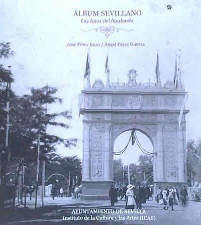 Álbum sevillano : las fotos del bisabuelo