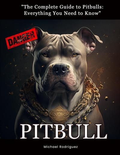"The Complete Guide to Pitbulls: Everything You Need to Know"