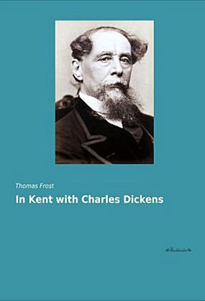 In Kent with Charles Dickens
