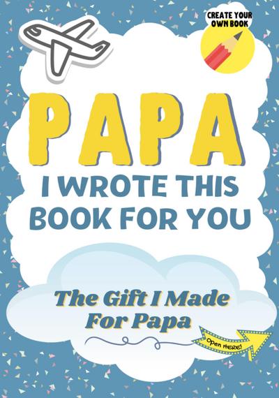 Papa, I Wrote This Book For You