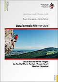Jura bernois / Berner Jura Kletterführer: Lac de Bienne / Orvin / Plange / La Heutte / Rierre-Pertuis / Moron / Court / Moutier / Grandval. Französ.-Dtsch.