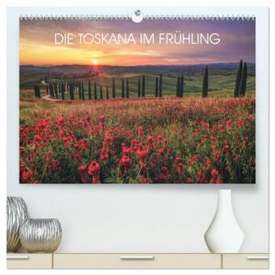 DIE TOSKANA IM FRÜHLING (hochwertiger Premium Wandkalender 2026 DIN A2 quer), Kunstdruck in Hochglanz