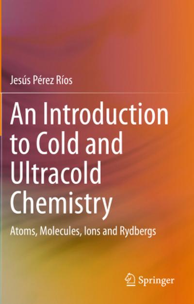 An Introduction to Cold and Ultracold Chemistry