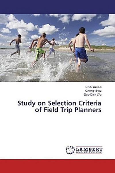 Study on Selection Criteria of Field Trip Planners