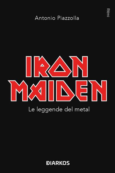 Iron Maiden. Le leggende del metal
