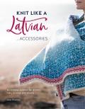 Knit Like a Latvian: Accessories