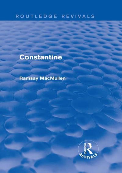 Constantine (Routledge Revivals)